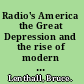 Radio's America the Great Depression and the rise of modern mass culture /