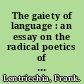 The gaiety of language : an essay on the radical poetics of W.B. Yeats and Wallace Stevens.