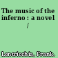 The music of the inferno : a novel /