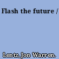 Flash the future /