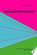 Mieux maîtriser Outlook /