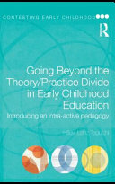 Going beyond the theory/practice divide in early childhood education introducing an intra-active pedagogy /