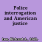 Police interrogation and American justice