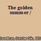 The golden summer /