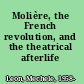 Molière, the French revolution, and the theatrical afterlife