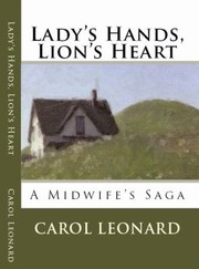 Lady's hands, lion's heart : a midwife's saga /