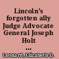 Lincoln's forgotten ally Judge Advocate General Joseph Holt of Kentucky /