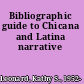 Bibliographic guide to Chicana and Latina narrative