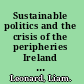 Sustainable politics and the crisis of the peripheries Ireland and Greece /