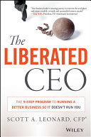 The liberated CEO : the 9-step program to running a better business so it doesn't run you /