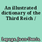 An illustrated dictionary of the Third Reich /