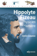 Hippolyte Fizeau : physicien de la lumière /