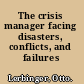 The crisis manager facing disasters, conflicts, and failures /