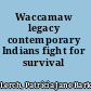 Waccamaw legacy contemporary Indians fight for survival /