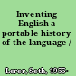 Inventing English a portable history of the language /