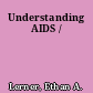 Understanding AIDS /