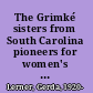 The Grimké sisters from South Carolina pioneers for women's rights and abolition /