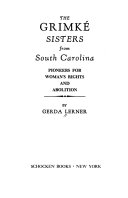 The Grimké sisters from South Carolina : pioneers for woman's rights and abolition /