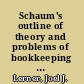 Schaum's outline of theory and problems of bookkeeping and accounting /