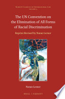 The U.N. convention on the elimination of all forms of racial discrimination : reprint revised by Natan Lerner /