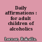 Daily affirmations : for adult children of alcoholics /