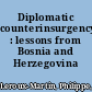 Diplomatic counterinsurgency : lessons from Bosnia and Herzegovina /