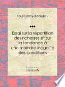 Essai sur la répartition des richesses et sur la tendance à une moindre inégalité des conditions /