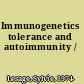 Immunogenetics tolerance and autoimmunity /