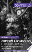 Giuseppe Arcimboldo et les têtes composées : un savant mélange de fantaisie et d'érudition /