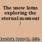 The snow lotus exploring the eternal moment /