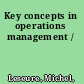 Key concepts in operations management /