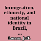 Immigration, ethnicity, and national identity in Brazil, 1808 to the present