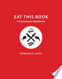Eat this book : a carnivore's manifesto /
