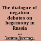 The dialogue of negation debates on hegemony in Russia and the West /