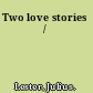 Two love stories /