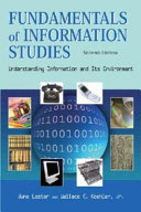 Fundamentals of information studies : understanding information and its environment /