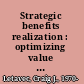Strategic benefits realization : optimizing value through programs, portfolios and organizational change management /