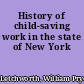 History of child-saving work in the state of New York