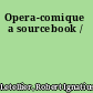 Opera-comique a sourcebook /