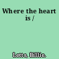 Where the heart is /