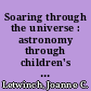 Soaring through the universe : astronomy through children's literature /