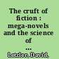 The cruft of fiction : mega-novels and the science of paying attention /