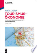 Tourismusökonomie : Volkswirtschaftliche Aspekte rund ums Reisen /