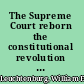 The Supreme Court reborn the constitutional revolution in the age of Roosevelt /