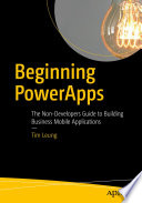 Beginning PowerApps : The Non-Developers Guide to Building Business Mobile Applications /