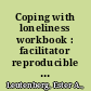 Coping with loneliness workbook : facilitator reproducible guided self-exploration activities /