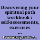 Discovering your spiritual path workbook : self-assessments, exercises & educational handouts /