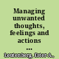 Managing unwanted thoughts, feelings and actions workbook : a toolbox of reproducible assessments and activities for facilitators /