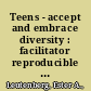 Teens - accept and embrace diversity : facilitator reproducible activities for groups and individuals /