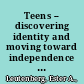 Teens -- discovering identity and moving toward independence : facilitator reproducible activities for groups and individuals /